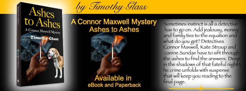 Ashes to Ashes A Connor Maxwell Mystery by Timothy Glass